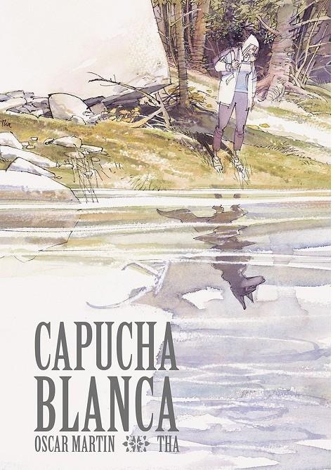 CAPUCHA BLANCA | 9788412784954 | OSCAR MARTÍN - THA | Universal Cómics