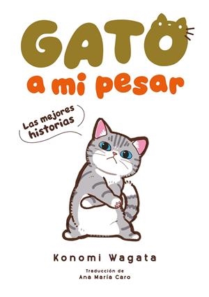 GATO A MI PESAR, LAS MEJORES HISTORIAS | 9788418739491 | KONOMI WAGATA | Universal Cómics