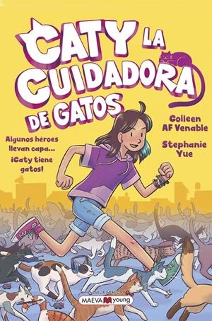 CATY LA CUIDADORA DE GATOS # 01 ALGUNOS HÉROES LLEVAN CAPA... ¡CATY TIENE GATOS! | 9788419110428 | SWTEPHANIE YUE - COLLEEN A F VENABLE | Universal Cómics