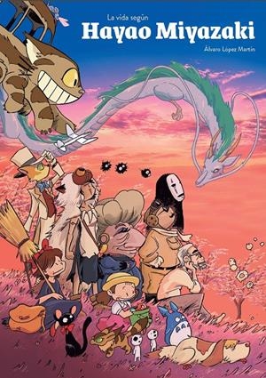 LA VIDA SEGÚN HAYAO MIYAZAKI | 9788419790538 | ÁLVARO LÓPEZ MARTÍN | Universal Cómics
