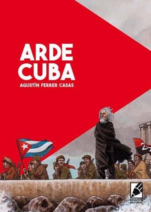 ARDE CUBA 3ª EDICIÓN | 9788412758566 | AGUSTIN FERRER CASAS | Universal Cómics