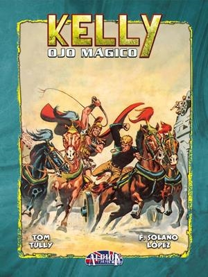 KELLY OJO MÁGICO # 07 | 9788410031593 | TOM TULLY - FRANCISCO SOLANO LÓPEZ - CARLOS CRUZ | Universal Cómics