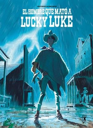 LUCKY LUKE VISTO POR BONHOMME # 01 EL HOMBRE QUE MATÓ A LUCKY LUKE | 9788416086191 | MATTIHEU BONHOMME | Universal Cómics