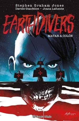 EARTHDIVERS # 01 MATAR A COLÓN | 9788411615518 | DAVIDE GIANFELICE - STEPHEN GRAHAM JONES - JOANA LAFUENTE | Universal Cómics