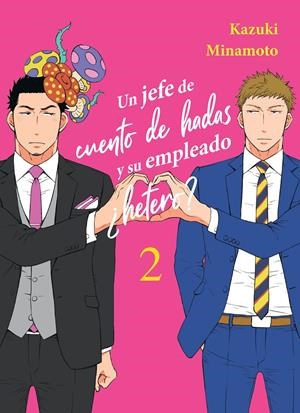 UN JEFE DE CUENTO DE HADAS Y SU EMPLEADO ¿HETERO? # 02 | 9788410164017 | KAZUKI MINAMOTO | Universal Cómics