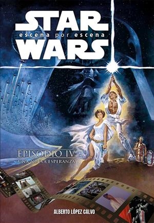 STAR WARS, ESCENA POR ESCENA | 9788410390027 | ALBERTO LÓPEZ CALVO