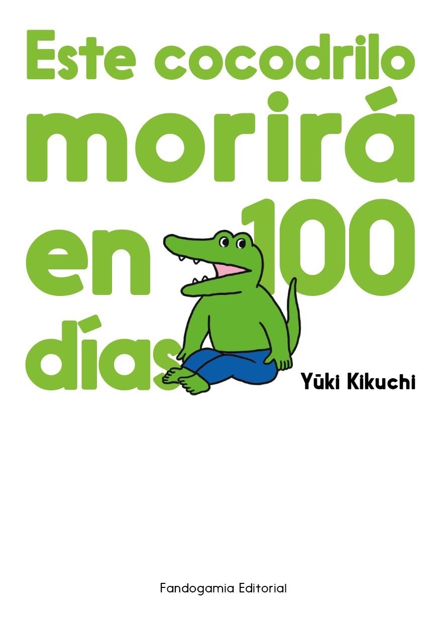 ESTE COCODRILO MORIRÁ EN 100 DÍAS | 9788410126053 | YUUKI KIKUCHI | Universal Cómics