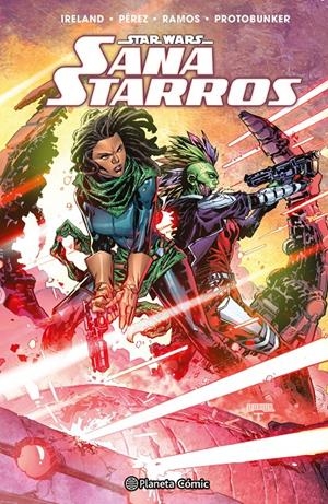 STAR WARS SANA STARROS TOMO | 9788411615877 | PERE PÉREZ- JUSTINA IRELAND - JAY DAVID RAMOS -  | Universal Cómics