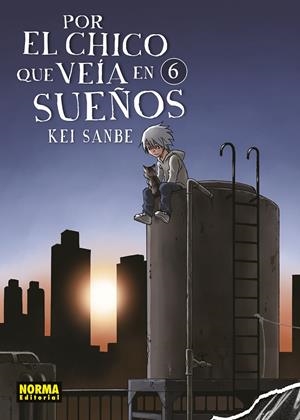 POR EL CHICO QUE VEÍA EN SUEÑOS # 06 | 9788467948127 | KEI SANBE | Universal Cómics