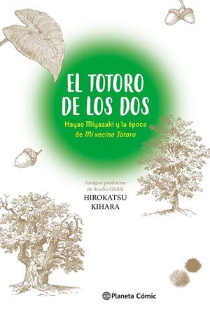 EL TOTORO DE LOS DOS, HAYAO MIYAZAKI Y MI VECINO TOTORO | 9788411613712 | HIROKATSU KIHARA | Universal Cómics