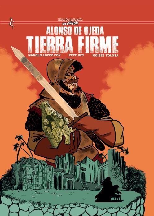 HISTORIA DE ESPAÑA EN VIÑETAS # 68 ALONSO DE OJEDA, TIERRA FIRME | 9788412893847 | JOAN MUNDET - MANOLO LÓPEZ POY - MOISÉS TOLOSA - PEPE REY | Universal Cómics