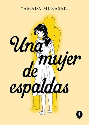 UNA MUJER DE ESPALDAS | 9788419409409 | MURASAKI, YAMADA | Universal Cómics