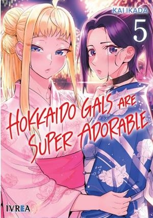 HOKKAIDO GALS ARE SUPER ADORABLE # 05 | 9788410475533 | KAI IKADA | Universal Cómics