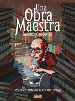 UNA OBRA MAESTRA | 9788410390355 | LORENZO CAUDEVILLA -  JUAN CARLOS ORTEGA | Universal Cómics