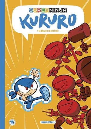SUPERNINJA KURURO # 01 Y EL BRAZALETE MAESTRO | 9788413714554 | MARKO TORRES | Universal Cómics