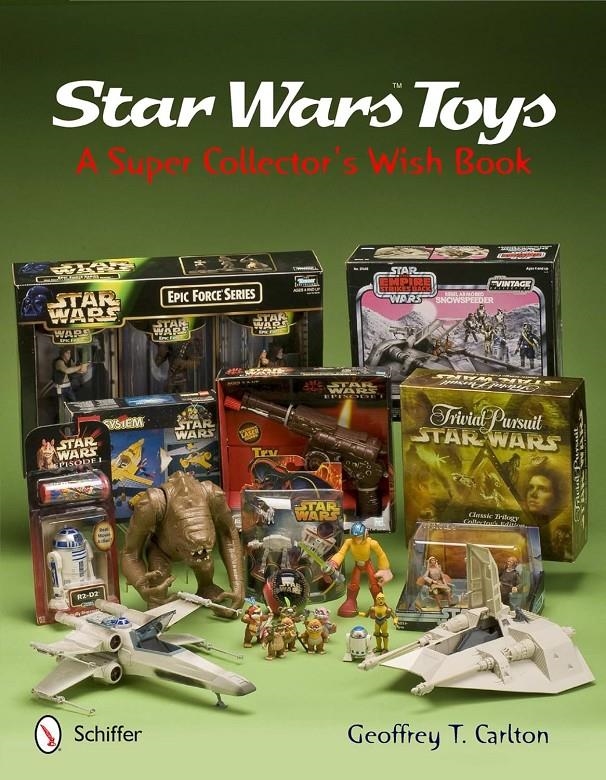 USA STAR WARS TOYS, A SUPER COLLECTOR'S WISH BOOK  | 9780764341601 | GEROFFREY T. CARLTON