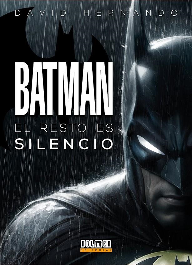 BATMAN, EL RESTO ES SILENCIO NUEVA EDICIÓN | 9788410390461 | DAVID HERNANDO