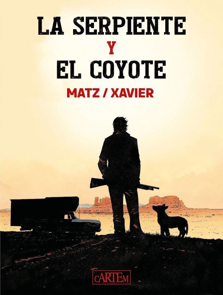 LA SERPIENTE Y EL COYOTE | 9788412793734 | ALEXIS MATZ - PHILIPPE XAVIER - JERÔME MAFFRE