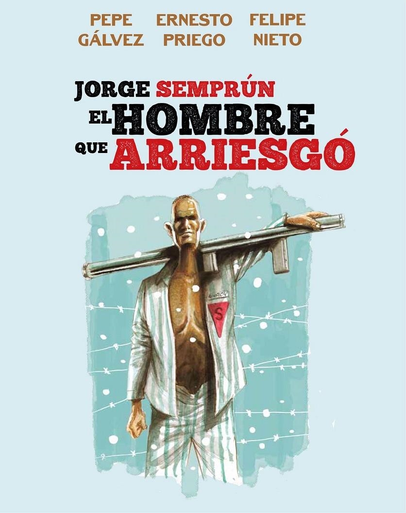 JORGE SEMPRÚN, EL HOMBRE QUE ARRIESGÓ | 9788412835601 | PEPE GÁLVEZ - ERNESTO PRIEGO - FELIPE NIETO