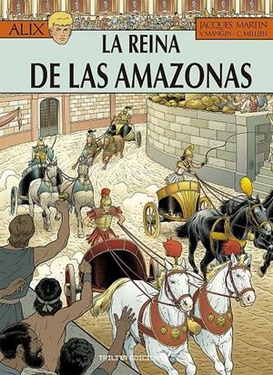 LAS AVENTURAS DE ALIX # 41 LA REINA DE LAS AMAZONAS | 9788412800265 | JACQUES MARTIN - VALÉRIE MANGIN - CHRYS MILLIEN | Universal Cómics