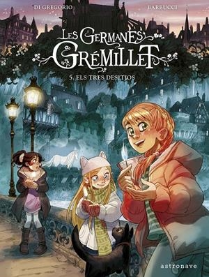 LES GERMANES GRÉMILLET EDICIÓ EN CATALÀ # 05 ELS TRES DESITJOS EDICIÓ EN CATALÀ | 9788467971521 | ALESSANDRO BARBUCCI - GIOVANNI DI GREGORIO | Universal Cómics