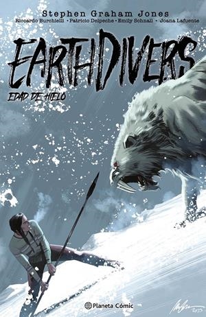 EARTHDIVERS # 02 EDAD DE HIELO | 9788411617284 | STEPHEN GRAHAM JONES - RICCARDO BURCHIELLI - PATRICIO DELPECHE - EMILY SCHNALL | Universal Cómics