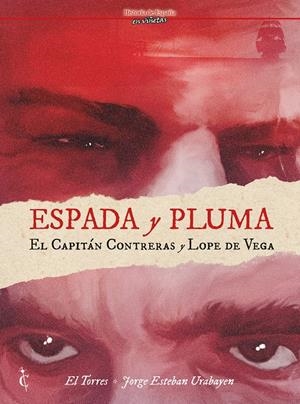 HISTORIA DE ESPAÑA EN VIÑETAS # 64 ESPADA Y PLUMA, EL CAPITÁN CONTRERAS Y LOPE DE VEGA | 9788412893892 | EL TORRES - JORGE ESTEBAN URABAYEN | Universal Cómics