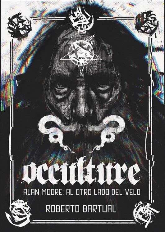 OCCULTURE, ALAN MOORE AL OTRO LADO DEL VELO | 9788409659272 | ROBERTO BARTUAL