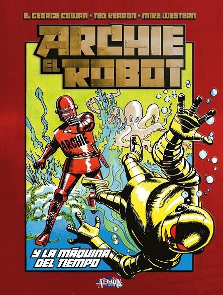 ARCHIE EL ROBOT Y LA MÁQUINA DEL TIEMPO | 9788410390416 | E. GEORGE COWAN -  TED KEARON - MIKE WESTERN
