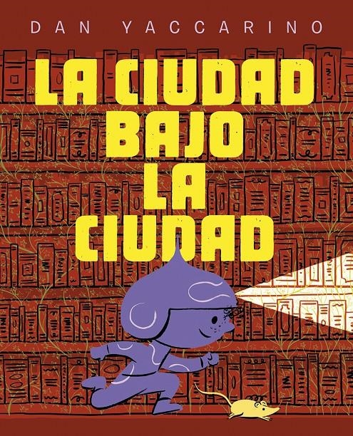 LA CIUDAD BAJO LA CIUDAD | 9788467974034 | DAN VACCARINO