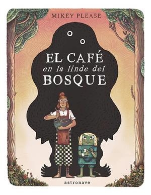 EL CAFÉ EN LA LINDE DEL BOSQUE | 9788467969535 | MIKEY PLEASE