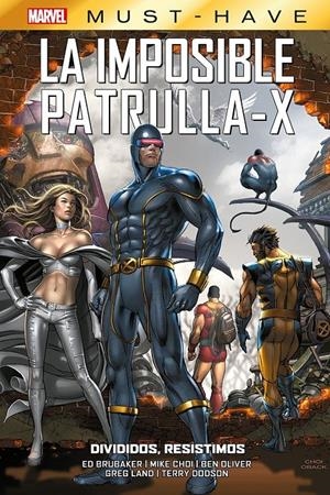 MARVEL MUST-HAVE LA IMPOSIBLE PATRULLA-X # 11 DIVIDIDOS, RESISTIMOS | 9788410519046 | MIKE CAREY -  ED BRUBAKER - MIKE CHOI - GREG LAND - MATT FRACTION - TERRY DODSON | Universal Cómics