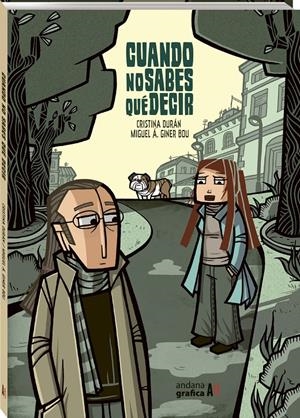 CUANDO NO SABES QUÉ DECIR | 9788419605016 | CRISTINA DURAN - MIGUEL ÁNGEL GINER BOU | Universal Cómics