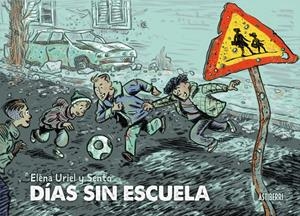 DÍAS SIN ESCUELA | 9788410332478 | SENTO LLOBELL - ELENA URIEL | Universal Cómics