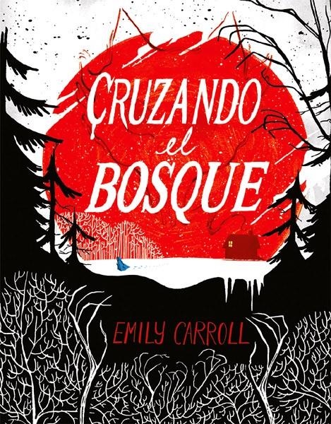 CRUZANDO EL BOSQUE NUEVA EDICIÓN | 9788412849240 | EMILY CARROLL | Universal Cómics