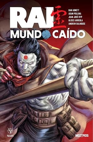 RAI, MUNDO CAÍDO | 9788410463479 | DAN ABNETT - JUAN JOSÉ RYP - ADAM POLLINA - ULISES ARREOLA - ANDREW DALHOUSE | Universal Cómics