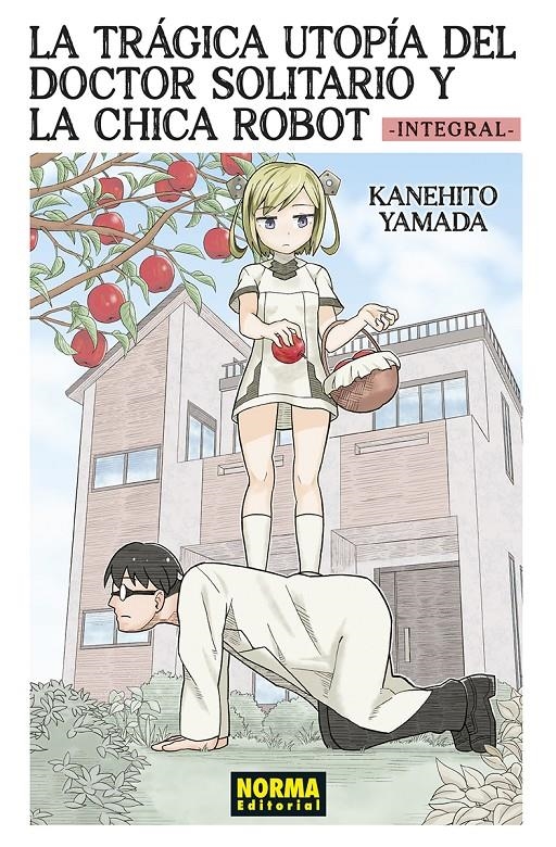 LA TRÁGICA UTOPÍA DEL DOCTOR SOLITARIO Y LA CHICA ROBOT INTEGRAL | 9788467974966 | KANEHITO YAMADA