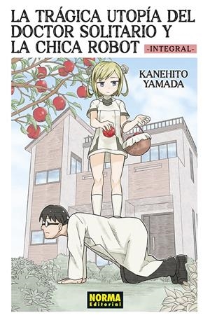 LA TRÁGICA UTOPÍA DEL DOCTOR SOLITARIO Y LA CHICA ROBOT INTEGRAL | 9788467974966 | KANEHITO YAMADA | Universal Cómics