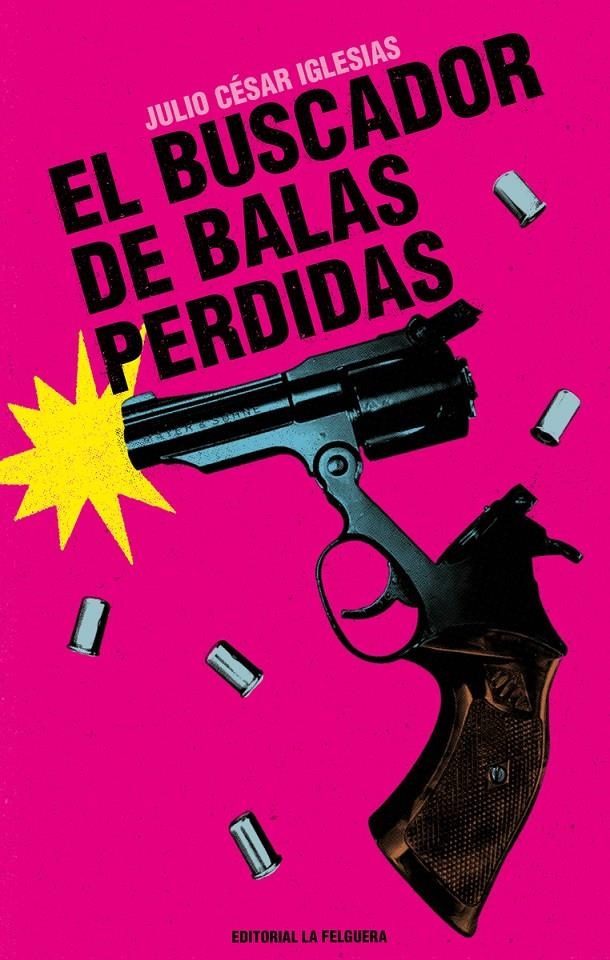 EL BUSCADOR DE BALAS PERDIDAS | 9788412932638 | JULIO CÉSAR IGLESIAS | Universal Cómics