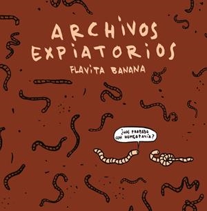 ARCHIVOS EXPIATORIOS | 9788410332485 | FLAVITA BANANA | Universal Cómics