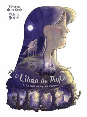 EL LIBRO DE AYLA # 01 LA RUNA DE LOS DOS MUNDOS | 9788419158956 | SÉVERINE DE LA CROIX -  VIOLETTE GRABSKI | Universal Cómics