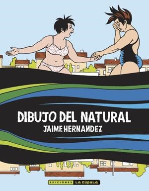 DIBUJO DEL NATURAL | 9788410264243 | JAIME HERNÁNDEZ | Universal Cómics