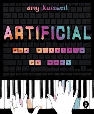 ARTIFICIAL, UNA HISTORIA DE AMOR | 9788419409928 | AMY KURZWEIL | Universal Cómics