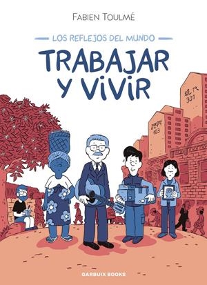 TRABAJAR Y VIVIR | 9788419393548 | FABIEN TOULMÉ | Universal Cómics