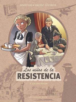 LOS NIÑOS DE LA RESISTENCIA # 09 LOS DÍAS FELICES | 9788410043510 | BENOIT ERS - VINCENT DUGOMIER | Universal Cómics