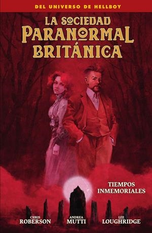 2AMA LA SOCIEDAD PARANORMAL BRITÁNICA, TIEMPOS INMEMORIALES | 9999900118612 | CHRIS ROBERSON - ANDREA MUTTI - LEE LOUGHRIDGE | Universal Cómics