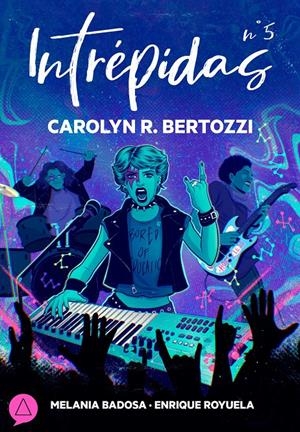 INTRÉPIDAS # 05 CAROLYN BERTOZZI | 9788419363053 | MELANIA BADOSA - ENRIQUE ROYUELA | Universal Cómics