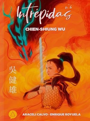 INTRÉPIDAS # 06 CHIEN-SHIUNG WU | 9788419363060 | MELANIA BADOSA - ENRIQUE ROYUELA | Universal Cómics