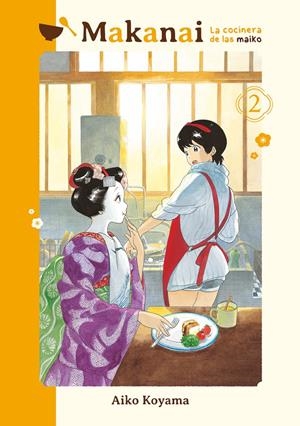 MAKANAI LA COCINERA DE LAS MAIKO # 02 | 9788418739705 | AIKO KOYAMA | Universal Cómics