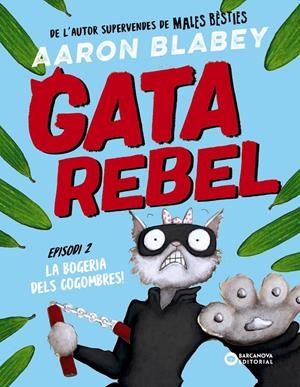 GATA REBEL EPISODI # 02 LA BOGERIA DELS COGOMBRES! EDICIÓ EN CATALÀ | 9788448963026 | BLABEY, AARON